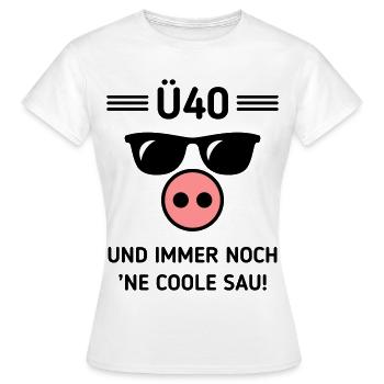 Ü40 Und Immer Noch ’Ne Coole Sau! Cool Geburtstag - Frauen T-Shirt - Weiß - Vorne - AI Model Female 172 dark (172cm)