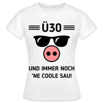 Ü30 Und Immer Noch ’Ne Coole Sau! Cool Geburtstag - Frauen T-Shirt - Weiß - Vorne - AI Model Female 172 dark (172cm)