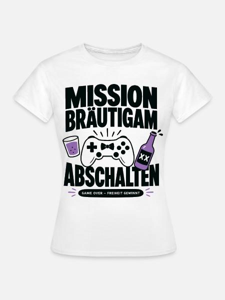 Mission Bräutigam Abschalten - Frauen T-Shirt - Weiß