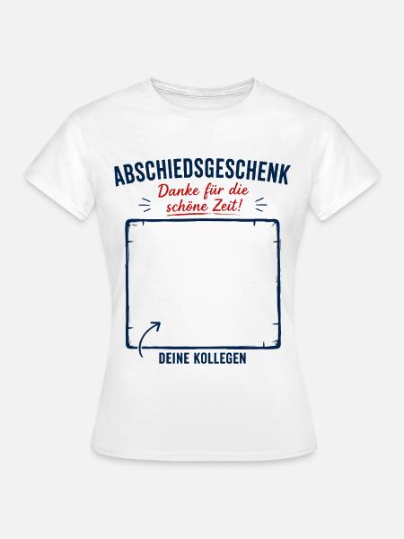 Arbeit Abschiedsgeschenk Kollegen/ Team - Frauen T-Shirt - Weiß