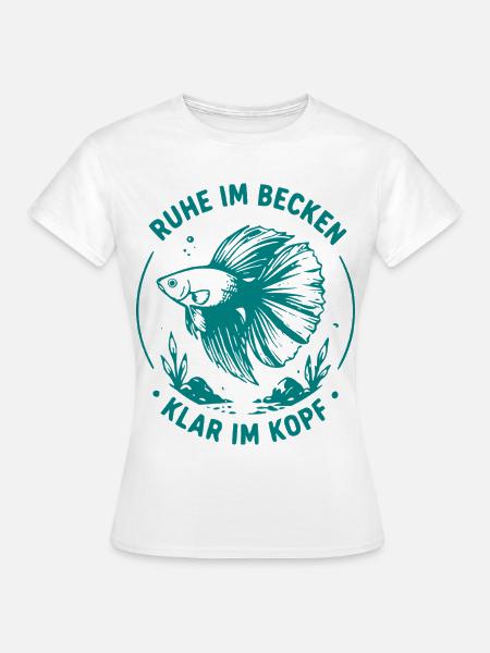Ruhe im Becken, Klar im Kopf - Frauen T-Shirt - Weiß