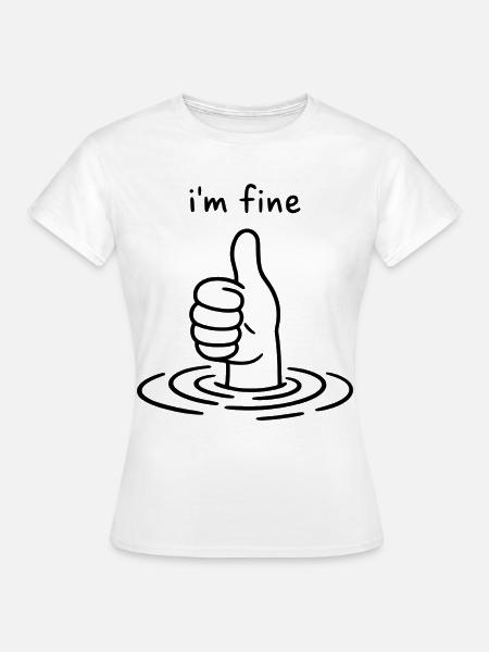 I'm fine - Thumbs up - Daumen hoch - Frauen T-Shirt - Weiß