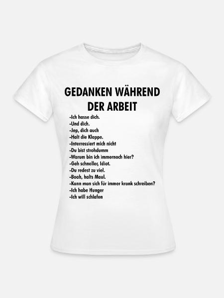 Gedanken Während der Arbeit – Bürohumor - Frauen T-Shirt - Weiß