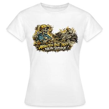 Arbeiten70? Nein Danke - Frauen T-Shirt - Weiß - Vorne - AI Model Female 172 dark (172cm)
