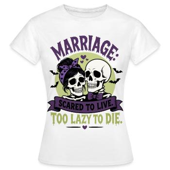 Le mariage a peur de vivre trop paresseux pour mourir - T-shirt Femme - blanc - Devant - AI Model Female 172 dark (172cm)