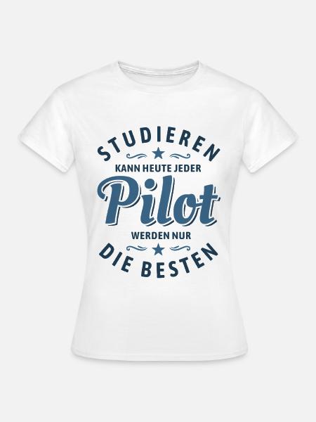 Studieren kann jeder - Pilot Spruch - Frauen T-Shirt - Weiß