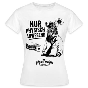 Nur physisch anwesend – Lustiges Zebra Büro Shirt  - Frauen T-Shirt - Weiß - Vorne - AI Model Female 172 dark (172cm)