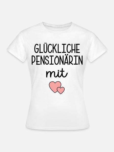 Herz - Glückliche Pensionärin - Frauen T-Shirt - Weiß