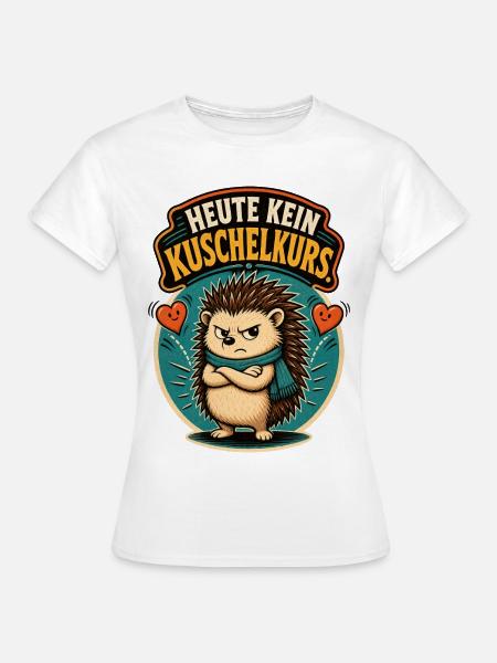 Igel Kein Kuschelkurs Shirt - Frauen T-Shirt - Weiß