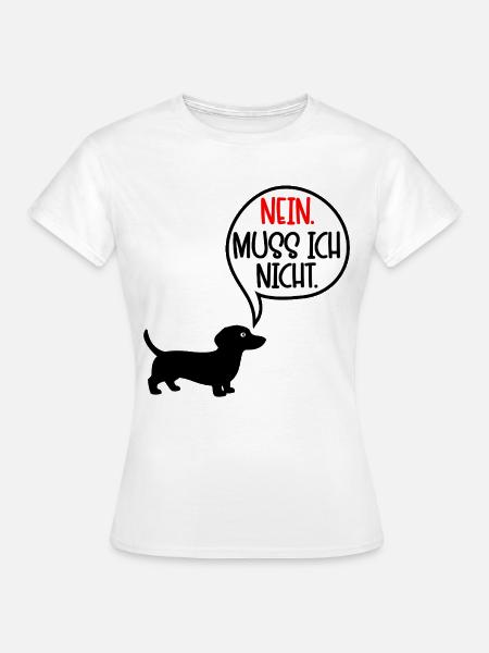 Dackel Hunde - Nein - Frauen T-Shirt - Weiß