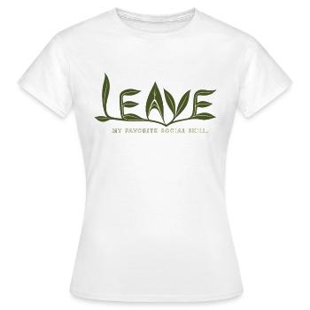 LEAVE – My Favorite Social Skill - Women's T-Shirt - white - Front - AI Model Female 172 dark (172cm)