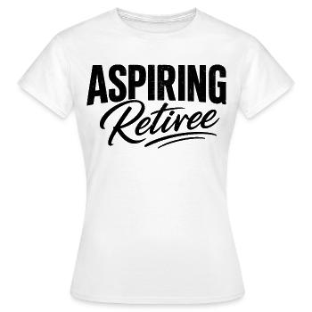 Aspiring Retiree - Women's T-Shirt - white - Front - AI Model Female 172 dark (172cm)
