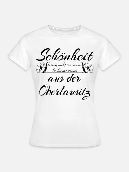 Schönheit aus der Oberlausitz - Heimat - Frauen T-Shirt - Weiß