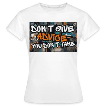 Don’t Give Advice You Don’t Take Statement - Frauen T-Shirt - Weiß - Vorne - AI Model Female 172 dark (172cm)