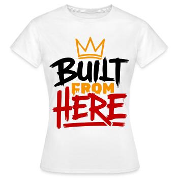 Built From Here Expression Of Pride & Authenticity - Women's T-Shirt - white - Front - AI Model Female 172 dark (172cm)