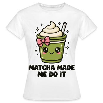 Matcha Made Me Do It Kawaii Matcha - Frauen T-Shirt - Weiß - Vorne - AI Model Female 172 dark (172cm)