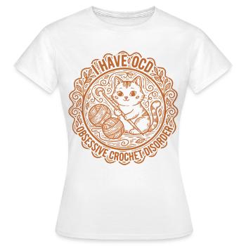 Ich habe einen zwanghaften, obsessiven Häkelliebhaber, - Frauen T-Shirt - Weiß - Vorne - AI Model Female 172 dark (172cm)