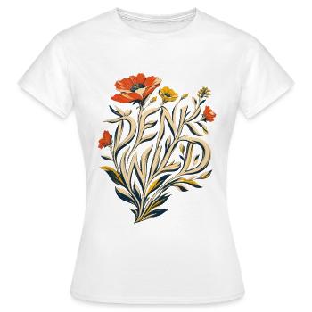 Denk Wild - Ideen lassen sich nicht einzäunen! - Frauen T-Shirt - Weiß - Vorne - AI Model Female 172 dark (172cm)