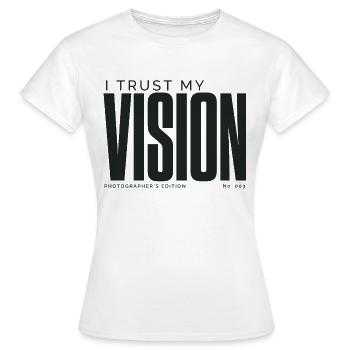 I Trust My Vision | Photographer's Edition - Women's T-Shirt - white - Front - AI Model Female 172 dark (172cm)