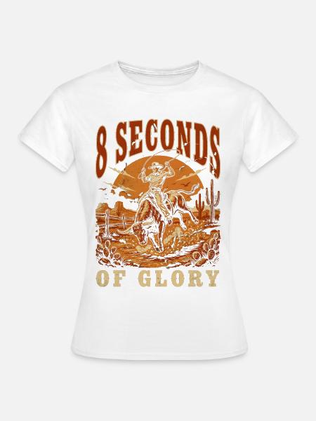 Acht Sekunden Ruhm Rodeo - Frauen T-Shirt - Weiß