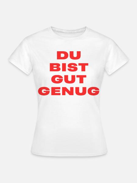 Du Bist Gut Genug – Trendy Song Text - Frauen T-Shirt - Weiß