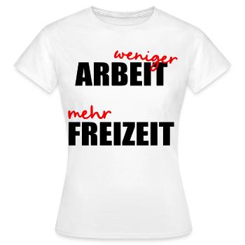 Moins de travail, de temps libre - T-shirt Femme - blanc - Devant - AI Model Female 172 dark (172cm)