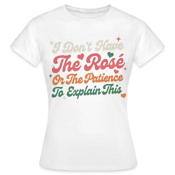 I Don’t Have The Rose Or The Patience - Women's T-Shirt - white - Front - AI Model Female 172 dark (172cm)