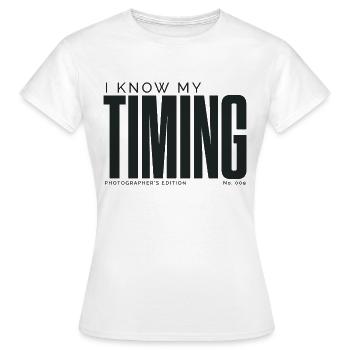 I Know My Timing | Photographer's Edition - Women's T-Shirt - white - Front - AI Model Female 172 dark (172cm)