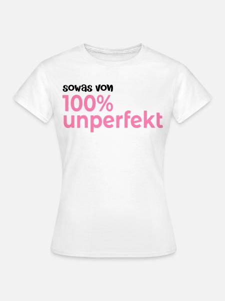 Hundert Prozent Unperfekt - Frauen T-Shirt - Weiß