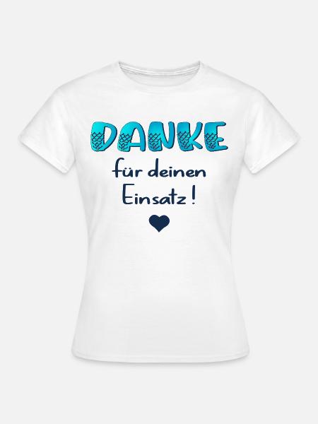 Danke für Einsatz - Frauen T-Shirt - Weiß