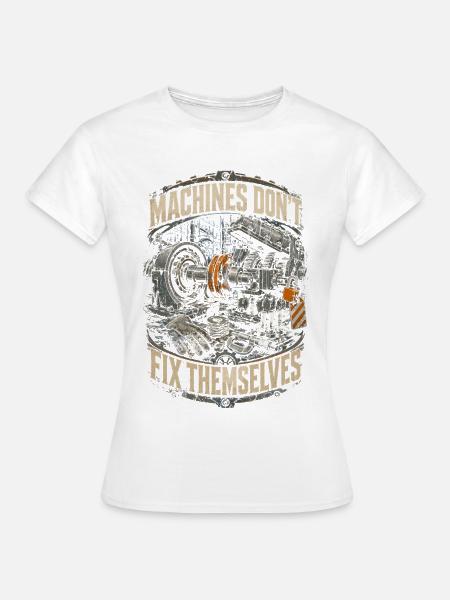 Industriemechaniker Dont Fix Themselves - Frauen T-Shirt - Weiß