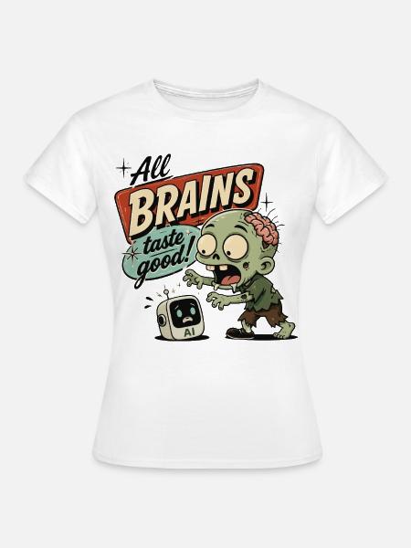 All Brains Taste Good - Frauen T-Shirt - Weiß