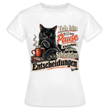 Ich bin die Pause zwischen deinen schlechten - Frauen T-Shirt - Weiß - Vorne - AI Model Female 172 dark (172cm)