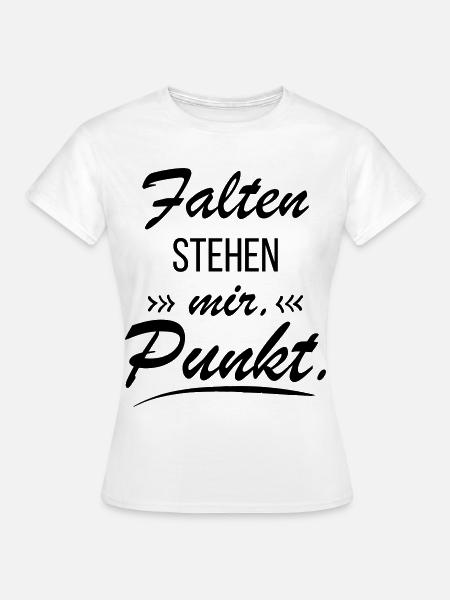 Falten stehen mir - Frecher Spruch - Frauen T-Shirt - Weiß
