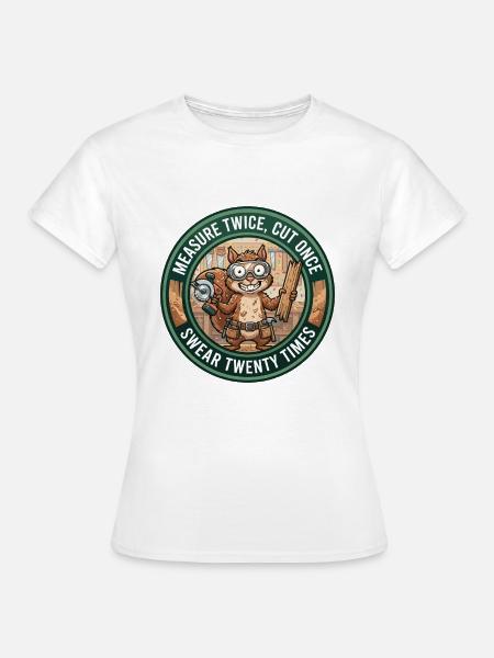 Lustiger Zimmermann, Eichhörnchen Messt zweimal Holzabzeichen - Frauen T-Shirt - Weiß