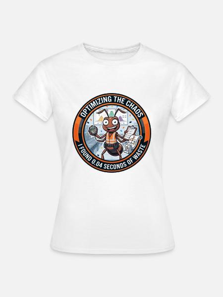 Lustiger Wirtschaftsingenieur-Ameisen-Optimierungs-Chaos - Frauen T-Shirt - Weiß