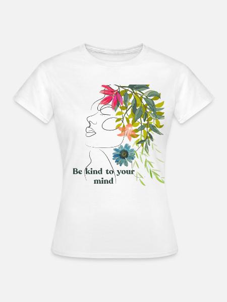 Sei freundlich zu deinem Geist – Blumenlinienkunst - Frauen T-Shirt - Weiß