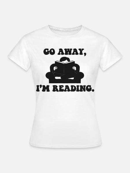 Geh Weg, Ich Lese Print - Frauen T-Shirt - Weiß