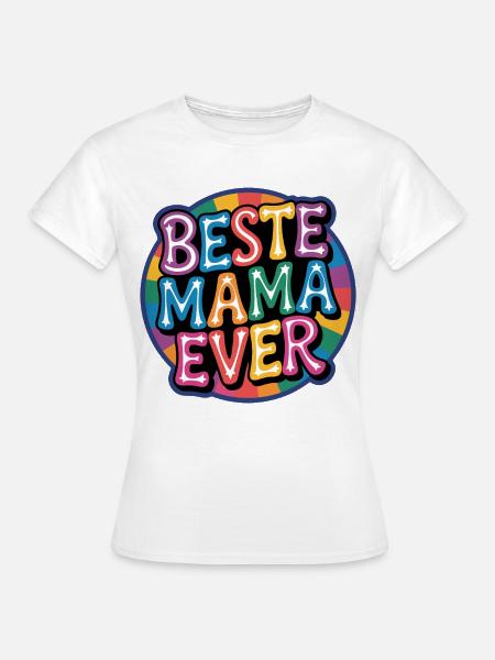 Beste Mama Ever - Frauen T-Shirt - Weiß