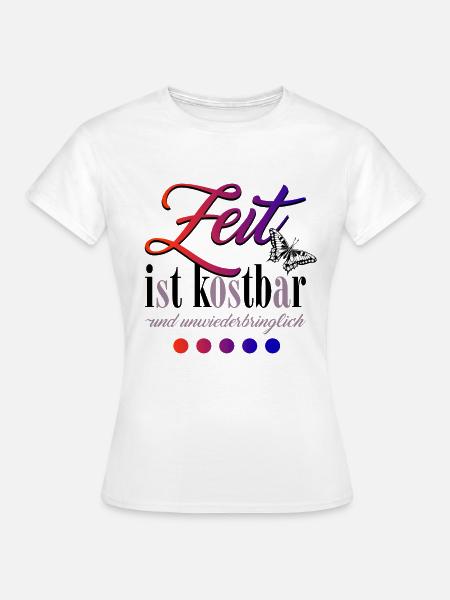 Zeit ist kostbar - Frauen T-Shirt - Weiß