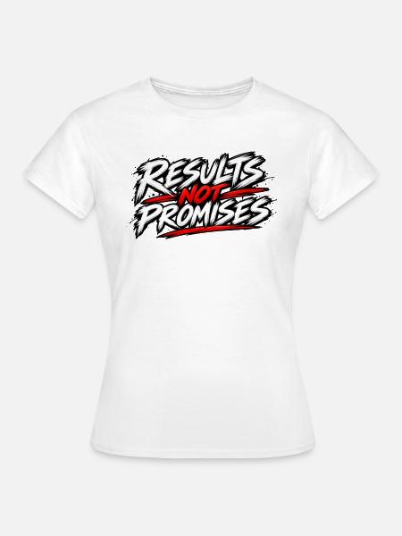 Ergebnisse, keine Versprechen – Fitnessmotivation - Frauen T-Shirt - Weiß