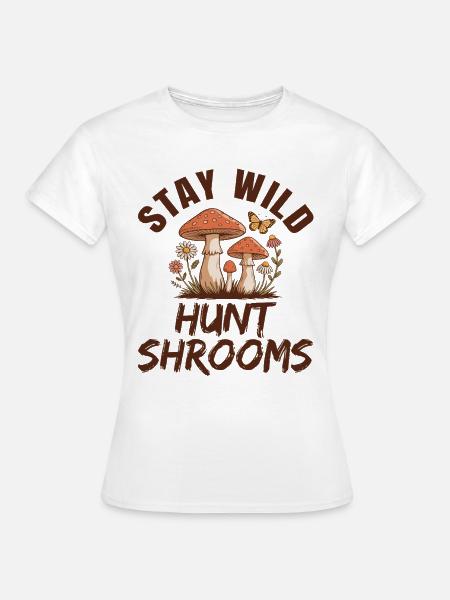 Bleib-Wildpilzsuche - Frauen T-Shirt - Weiß