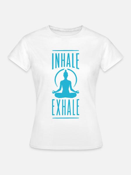 Inhale Exhale Yoga Meditation Spruch - Frauen T-Shirt - Weiß