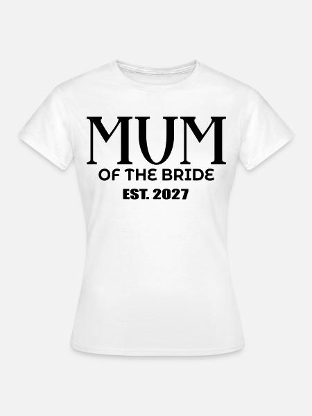 Mutter der Braut 2027 - Frauen T-Shirt - Weiß