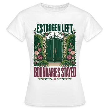 Menopause-Humor Östrogen ließ Grenzen bleiben bestehen - Frauen T-Shirt - Weiß - Vorne - AI Model Female 172 dark (172cm)