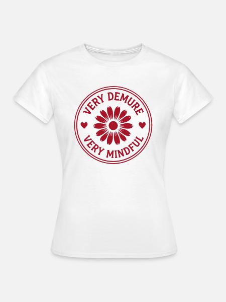 Very Demure Very Mindful Achtsamkeit Spruch - Frauen T-Shirt - Weiß
