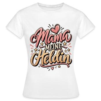 Muttertag Mama meine Heldin beste Mutter  - Frauen T-Shirt - Weiß - Vorne - AI Model Female 172 dark (172cm)