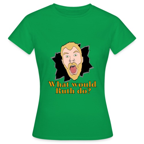 What would Ruth do - Women's T-Shirt