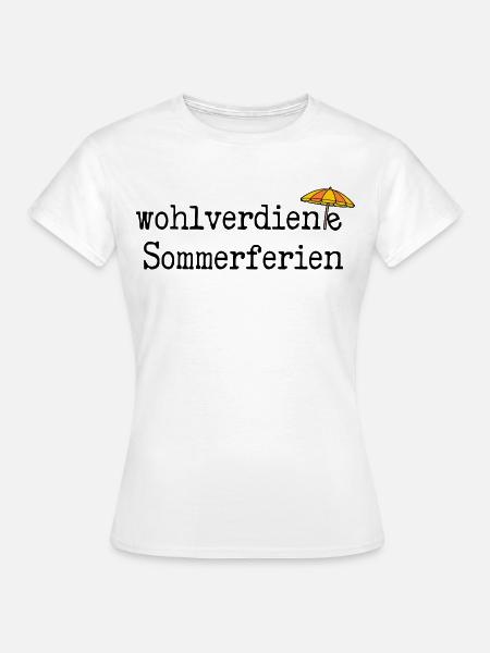 Wohlverdiente Sommerferien - Frauen T-Shirt - Weiß
