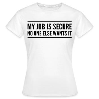 Guaranteed Employment: No One Else Wants It - Women's T-Shirt - white - Front - AI Model Female 172 dark (172cm)